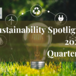 Sutainability Spotlight – Quarter 1